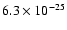 $6.3 \times 10^{-25}$
