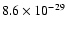 $8.6 \times 10^{-29}$
