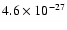 $4.6 \times 10^{-27}$