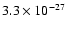 $3.3 \times 10^{-27}$