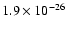 $1.9 \times 10^{-26}$