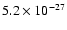 $5.2 \times 10^{-27}$