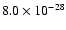 $8.0 \times 10^{-28}$