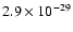 $2.9 \times 10^{-29}$