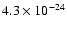 $4.3 \times 10^{-24}$