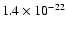 $1.4 \times 10^{-22}$