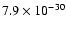 $7.9 \times 10^{-30}$