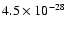 $4.5 \times 10^{-28}$