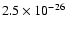 $2.5 \times 10^{-26}$