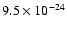 $9.5 \times 10^{-24}$