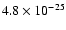 $4.8 \times 10^{-25}$