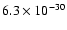 $6.3 \times 10^{-30}$