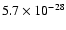 $5.7 \times 10^{-28}$