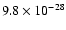 $9.8 \times 10^{-28}$