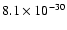 $8.1\times 10^{-30}$