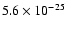 $5.6\times 10^{-25}$
