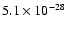 $5.1\times 10^{-28}$