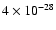 $4\times 10^{-28}$