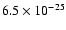 $6.5\times 10^{-25}$