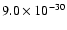 $9.0\times 10^{-30}$