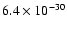 $6.4\times 10^{-30}$