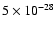 $5\times 10^{-28}$