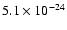 $5.1\times 10^{-24}$