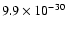 $9.9\times 10^{-30}$
