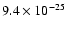 $9.4\times 10^{-25}$