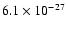 $6.1\times 10^{-27}$