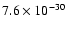 $7.6\times 10^{-30}$