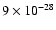 $9\times 10^{-28}$