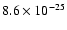$8.6\times 10^{-25}$