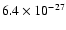 $6.4\times 10^{-27}$