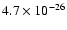$4.7\times 10^{-26}$