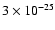$3\times 10^{-25}$