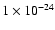 $1\times 10^{-24}$