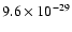 $9.6\times 10^{-29}$