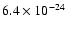 $6.4\times 10^{-24}$