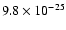 $9.8\times 10^{-25}$