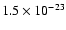 $1.5\times 10^{-23}$