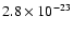 $2.8 \times 10^{-23}$