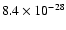 $8.4 \times 10^{-28}$