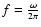 $f=\frac{\omega}{2\pi}$
