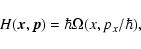 \begin{displaymath}H(\vec{x},\vec{p})=\hbar\Omega(x,p_{x}/\hbar),
\end{displaymath}