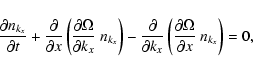 \begin{displaymath}\frac{\partial n_{k_{x}}}{\partial t} +
\frac{\partial}{\pa...
...\left(\frac{\partial\Omega}{\partial x}~
n_{k_{x}}\right)=0,
\end{displaymath}