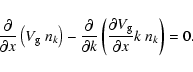 \begin{displaymath}\frac{\partial}{\partial x}\left(V_{\rm g}~ n_{k}\right)-\fra...
...}\left(\frac{\partial V_{\rm g}}{\partial x}k~ n_{k}\right)=0.
\end{displaymath}