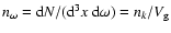 $ n_{\omega} = {\rm d} N / ({\rm d}^{3}x~ {\rm d}\omega)=n_{k}/V_{\rm g}$