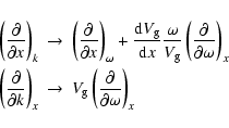 \begin{eqnarray*}\left(\frac{\partial}{\partial x}\right)_{k} & \to & \left(\fra...
...to & V_{{\rm g}}\left(\frac{\partial}{\partial\omega}\right)_{x}
\end{eqnarray*}