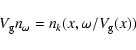 \begin{displaymath}V_{\rm g} n_{\omega} = n_{k}(x,\omega/V_{\rm g}(x))
\end{displaymath}